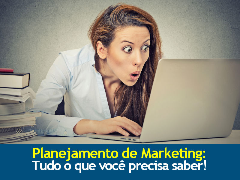 Planejamento de Marketing: Tudo o que você precisa saber!